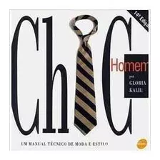 Chic Homem = Manual De Moda E Estilo. De Gloria Kalil Pel...