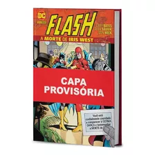 Flash: A Morte De Iris West, De Alex Saviuk, Cary Bates, Irv Novick, Rich Buckler. Editora Panini, Capa Dura Em Português, 2023