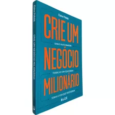 Livro Físico Crie Um Negócio Milionário Elaine Pofeld Ganhe Muito Dinheiro Trabalhe Com O Que Gosta Tenha A Vida Que Vo