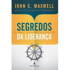 Segredos Da Liderança, De Maxwell, John C.. Série Os 4 Segredos Do Sucesso Vida Melhor Editora S.a, Capa Mole Em Português, 2016