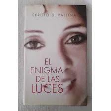 El Enigma De Las Luces - Sergio D Vallina - Felicitas Carilo