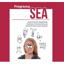 Programa Sea Desarrollo De Habilidades Sociales, Emocionales