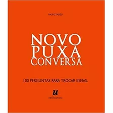 Novo Puxa Conversa - 100 Perguntas Para Trocar Ideias