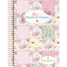 Meu Diário De Oração: 365 Meditações Para Se Aproximar De Deus E Escrever Suas Experiências Com Ele, De Ministérios Pão Diário. Editora Ministérios Pão Diário, Capa Dura Em Português, 2020