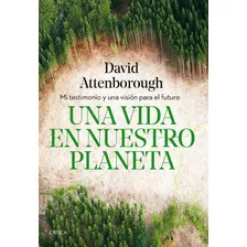 Una Vida En Nuestro Planeta, De David Attenborough. Editorial Crítica, Tapa Blanda, Edición 1 En Español