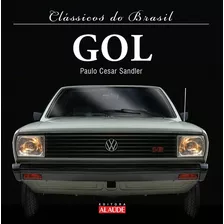 Gol, De Sandler, Paulo Cesar. Série Clássicos Do Brasil Starling Alta Editora E Consultoria Eireli, Capa Dura Em Português, 2013