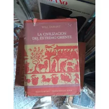 La Civilización Del Extremo Oriente Will Durant Ed Sudameric