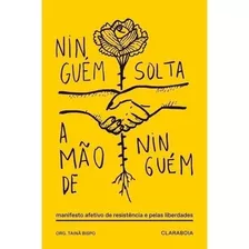 Ninguem Solta A Mao De Ninguem, De Bispo, Taina (org.). Editora Editora Claraboia Ltda, Capa Mole, Edição 1 Em Português, 2019