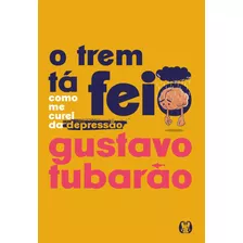O Trem Tá Feio, De Tubarao, Gustavo. Editora Citadel, Capa Mole Em Português