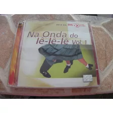 Cd - Na Onda Do Ie Ie Ie Volume 1 Serie Bis Duplo