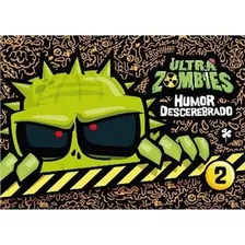 Ultra Zombies 2: Humor Descerebrado, De Pablo Henriquez. Editorial Ediciones De La Flor, Edición 1 En Español