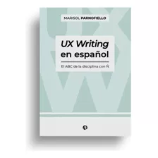 Libro Ux Writing En Español. El Abc De La Disciplina Con Ñ. 