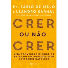 Crer Ou Não Crer, De Karnal, Leandro. Editora Planeta Do Brasil Ltda., Capa Mole Em Português, 2017