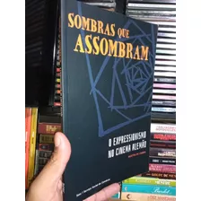 Sombras Que Assombram O Expressionismo - Frete Grátis