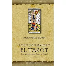Libro: Los Templarios Y El Tarot (n.e.): Las Cartas Del Sant