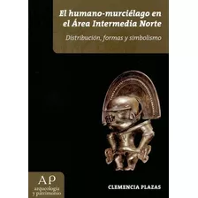 Livro - Humano-murciélago En El Área Intermedia Norte. Distribución, Formas Y Simbolismo, El