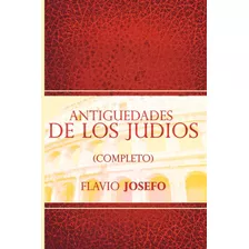 Livro Fisico - Antiguedades De Los Judios (completo) / Jewish Antiques (spanish Edition)