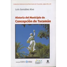 At- Im- Ht- Historia Del Municipio De Concepción De Tucumán