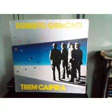 Lp Egberto Gismonti Trem Caipira - Com Encarte 