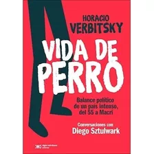 Vida De Perro Balance Politico De Un Pais Intenso Del 55 A M