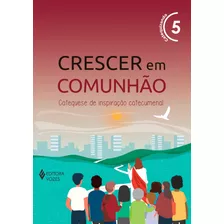 Crescer Em Comunhão Vol. 5 Catequizando - Versão 2021: Catequese De Inspiração Catecumenal, De Pupo, Débora Regina. Série Crescer Em Comunhão Editora Vozes Ltda., Capa Mole Em Português, 2022