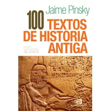 100 Textos De História Antiga - Edição Comemorativa, De Pinsky, Jaime. Editora Pinsky Ltda, Capa Mole Em Português, 2021