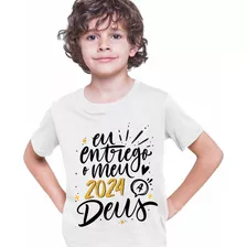 Camiseta Infantil Eu Entrego O Meu 2024 A Deus Ano Novo