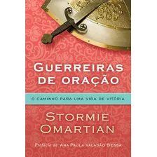 Guerreiras De Oração - O Caminho Para Uma Vida De Vitória: O Caminho Para Uma Vida De Vitória, De Omartian, Stormie. Associação Religiosa Editora Mundo Cristão, Capa Mole Em Português, 2014