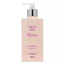 Hidratante Mahogany Make Me Fever Rose 300ml Original