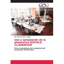 Libro: Uso Y Apropiación De La Plataforma Google Classroom: