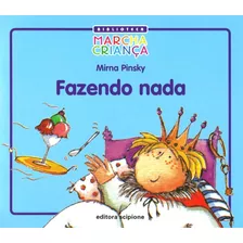 Fazendo Nada, De Pinsky, Mirna. Série Biblioteca Marcha Criança Editora Somos Sistema De Ensino, Capa Mole Em Português, 2002