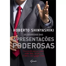 Os Segredos Das Apresentações Poderosas, De Shinyashiki, Roberto. Editora Gente Livraria E Editora Ltda., Capa Mole Em Português, 2012