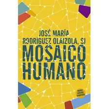 Mosaico Humano - Rodriguez Olaizola, Jose María