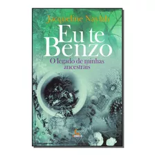 Eu Te Benzo - O Legado De Minhas Ancestrais - Besourobox