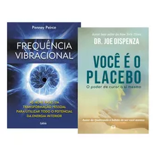 Livro Frequencia Vibracional + Você É O Placebo Joe Dispenza
