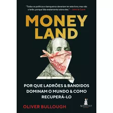 Moneyland: Por Que Ladrões E Bandidos Dominam O Mundo E Como Recuperá-lo, De Bullough, Oliver. Starling Alta Editora E Consultoria Eireli, Capa Mole Em Português, 2020