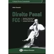 Direito Penal Fcc: Questões Comentadas De Provas Elaboradas Pela Fundação Carlos Chagas De Dicler Forestieri Pela Ferreira (2007)
