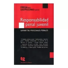 Responsabilidad Penal Juvenil Garantías Procesales Penales: Responsabilidad Penal Juvenil Garantías Procesales Penales, De Frega. Editorial Ediciones La Rocca, Tapa Blanda, Edición 1 En Español, 2017