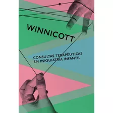 Consultas Terapeuticas Em Psiquiatria Infantil - Ubu Editora