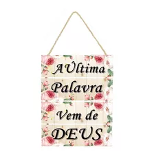 Plaquinha Decorativa A Ultima Palavra Vem De Deus Cod 43