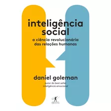 Inteligência Social: A Ciência Revolucionária Das Relações Humanas, De Goleman, Daniel. Editorial Editora Schwarcz Sa, Tapa Mole En Português, 2019