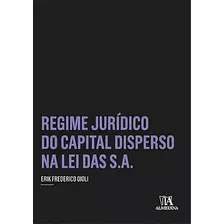 Regime Jurídico Do Capital Disperso Na Lei Das S.a., De Oioli Frederico. Editora Almedina Em Português