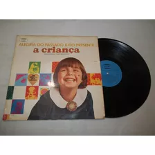 Lp Vinil - Alegria Do Passado E Do Presente - A Criança