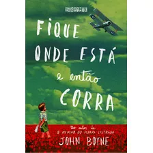 Fique Onde Está E Então Corra, De John Boyne. Editora Seguinte, Capa Mole Em Português