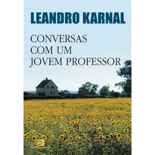 Conversas Com Um Jovem Professor, De Karnal, Leandro. Editora Pinsky Ltda, Capa Mole Em Português, 2012
