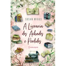 A Livraria Dos Achados E Perdidos, De Wiggs, Susan. Editora Hr Ltda., Capa Mole Em Português, 2020