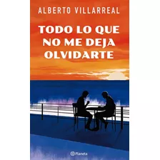 Libro Todo Lo Que No Me Deja Olvidarte - Alberto Villarreal