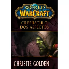 World Of Warcraft: Crepúsculo Dos Aspectos, De Golden, Christie. Série World Of Warcraft Editora Record Ltda., Capa Mole Em Português, 2014