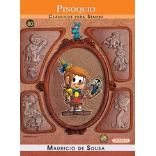 Turma Da Mônica - Clássicos Para Sempre - Pinóquio, De Mauricio De Sousa. Série Clássicos Para Sempre Editora Girassol Brasil Edições Eireli, Capa Mole Em Português, 2015