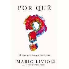 Por Quê? O Que Nos Torna Curiosos, De Livio, Mario. Editora Record Ltda., Capa Mole Em Português, 2018
